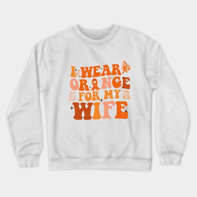 Groovy I Wear Orange For My Wife Multiple Sclerosis Awareness Crewneck Sweatshirt by ANAREL